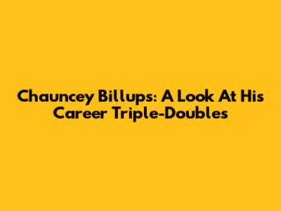 Chauncey Billups: A Look At His Career Triple-Doubles