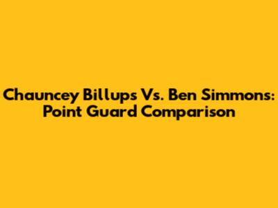 Chauncey Billups Vs. Ben Simmons: Point Guard Comparison