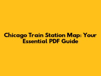 Chicago Train Station Map: Your Essential PDF Guide