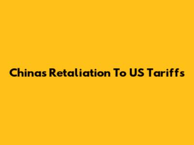 China's Retaliation To US Tariffs