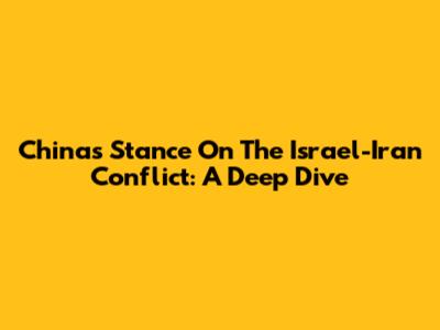 China's Stance On The Israel-Iran Conflict: A Deep Dive