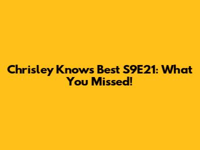 Chrisley Knows Best S9E21: What You Missed!
