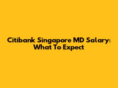 Citibank Singapore MD Salary: What To Expect