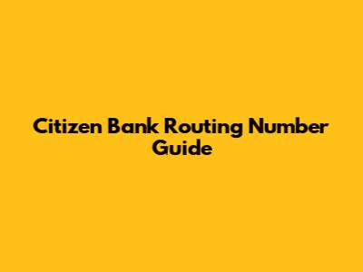 Citizen Bank Routing Number Guide