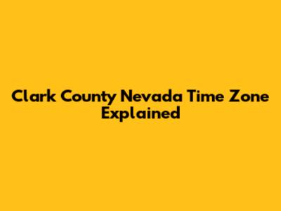 Clark County Nevada Time Zone Explained
