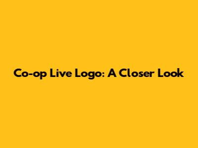 Co-op Live Logo: A Closer Look