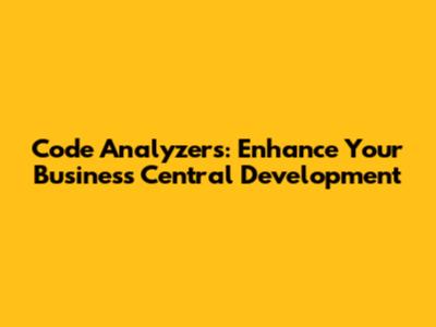 Code Analyzers: Enhance Your Business Central Development