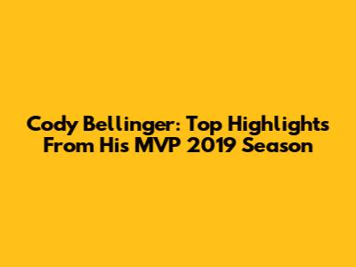 Cody Bellinger: Top Highlights From His MVP 2019 Season