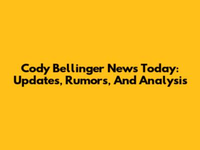 Cody Bellinger News Today: Updates, Rumors, And Analysis