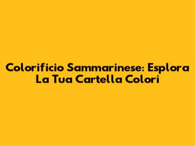 Colorificio Sammarinese: Esplora La Tua Cartella Colori