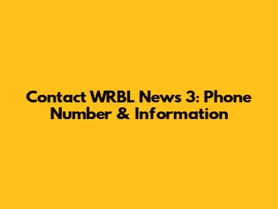 Contact WRBL News 3: Phone Number & Information