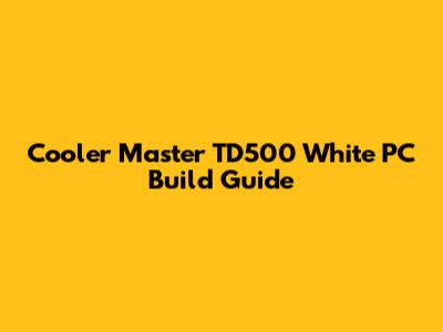 Cooler Master TD500 White PC Build Guide