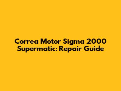 Correa Motor Sigma 2000 Supermatic: Repair Guide