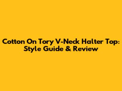 Cotton On Tory V-Neck Halter Top: Style Guide & Review