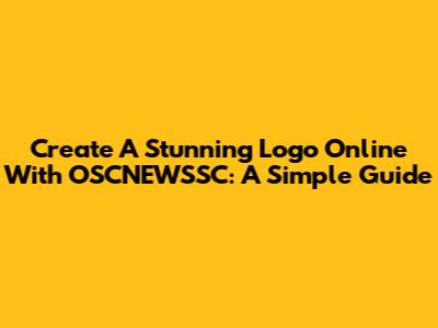 Create A Stunning Logo Online With OSCNEWSSC: A Simple Guide