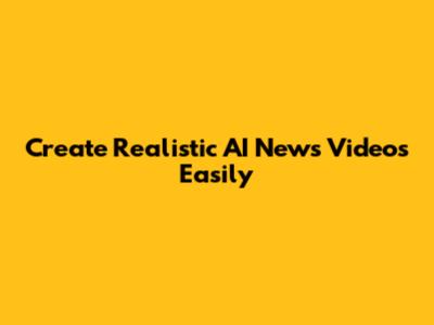 Create Realistic AI News Videos Easily