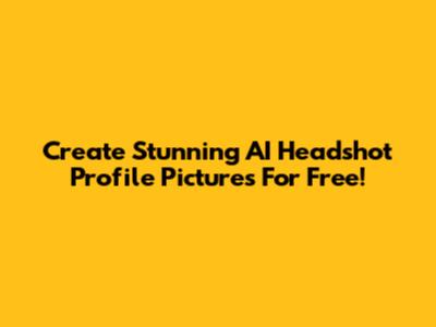 Create Stunning AI Headshot Profile Pictures For Free!