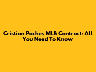 Cristian Pache's MLB Contract: All You Need To Know