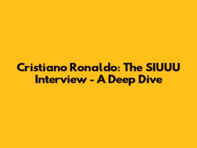 Cristiano Ronaldo: The SIUUU Interview - A Deep Dive