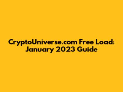 CryptoUniverse.com Free Load: January 2023 Guide