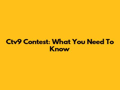 Ctv9 Contest: What You Need To Know
