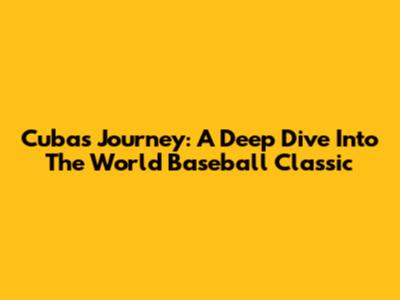 Cuba's Journey: A Deep Dive Into The World Baseball Classic