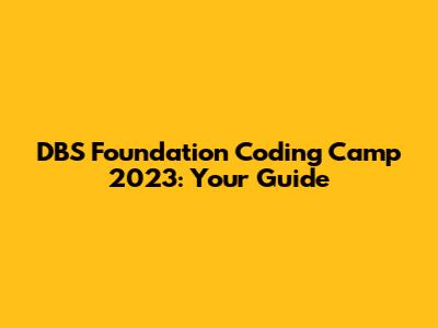 DBS Foundation Coding Camp 2023: Your Guide