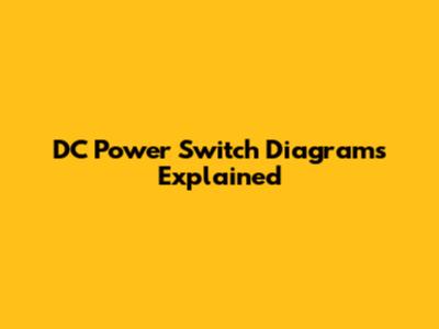 DC Power Switch Diagrams Explained