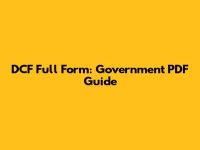 DCF Full Form: Government PDF Guide