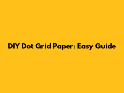 DIY Dot Grid Paper: Easy Guide