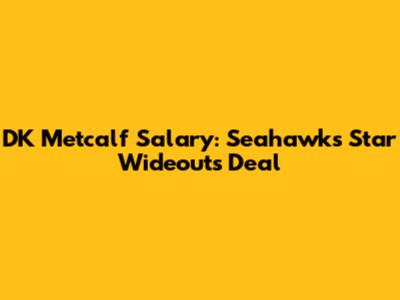 DK Metcalf Salary: Seahawks' Star Wideout's Deal