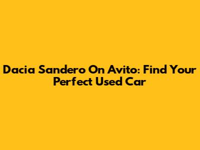 Dacia Sandero On Avito: Find Your Perfect Used Car