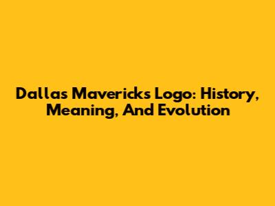 Dallas Mavericks Logo: History, Meaning, And Evolution