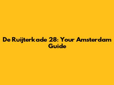 De Ruijterkade 28: Your Amsterdam Guide