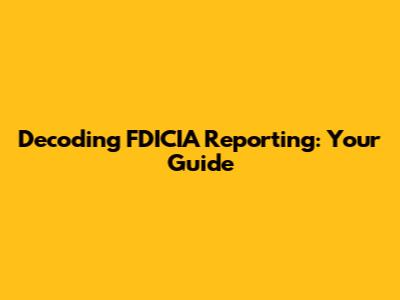 Decoding FDICIA Reporting: Your Guide