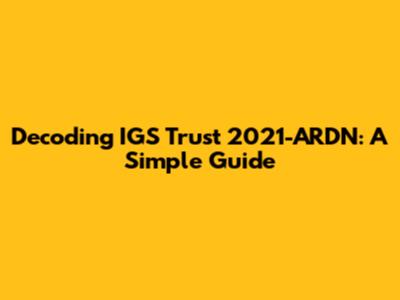 Decoding IGS Trust 2021-ARDN: A Simple Guide