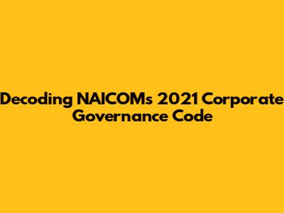 Decoding NAICOM's 2021 Corporate Governance Code