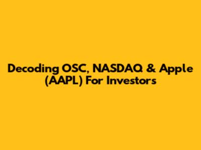 Decoding OSC, NASDAQ & Apple (AAPL) For Investors