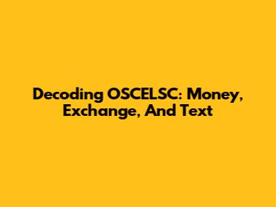 Decoding OSCELSC: Money, Exchange, And Text