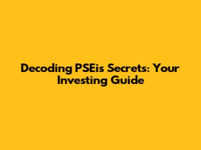 Decoding PSEi's Secrets: Your Investing Guide