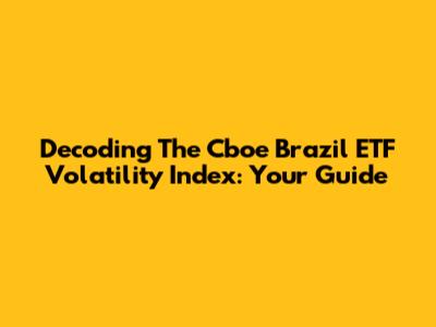 Decoding The Cboe Brazil ETF Volatility Index: Your Guide