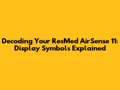 Decoding Your ResMed AirSense 11: Display Symbols Explained