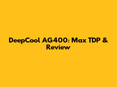 DeepCool AG400: Max TDP & Review
