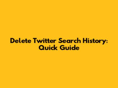 Delete Twitter Search History: Quick Guide