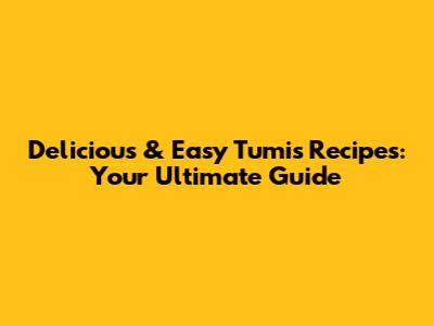 Delicious & Easy Tumis Recipes: Your Ultimate Guide