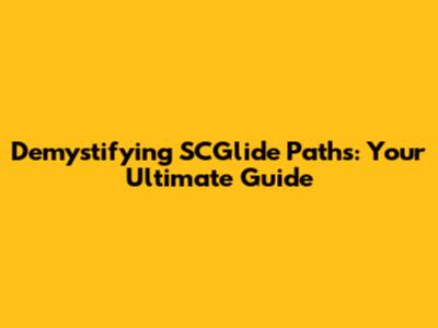Demystifying SCGlide Paths: Your Ultimate Guide