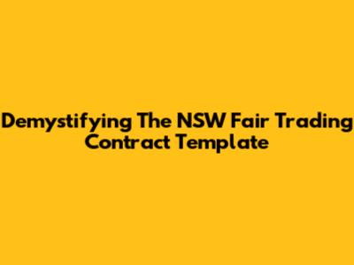 Demystifying The NSW Fair Trading Contract Template