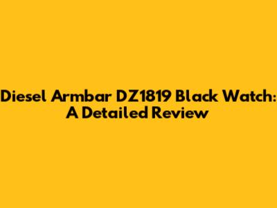 Diesel Armbar DZ1819 Black Watch: A Detailed Review