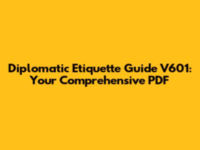 Diplomatic Etiquette Guide V601: Your Comprehensive PDF