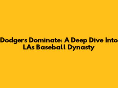 Dodgers Dominate: A Deep Dive Into LA's Baseball Dynasty